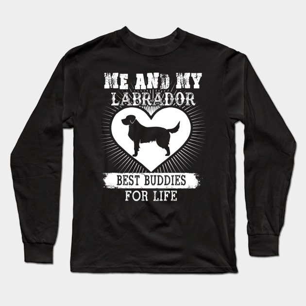 Me And My Labrador Best Buddies For Life Long Sleeve T-Shirt by LaurieAndrew